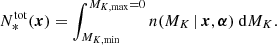 $$ \begin{aligned} N_*^\mathrm{tot}(\boldsymbol{x}) = \int _{M_{K, \mathrm{min}}} ^{M_{K, \mathrm{max}} = 0} n(M_K\,|\,\boldsymbol{x}, \boldsymbol{ \alpha })\ \mathrm{d}M_K. \end{aligned} $$