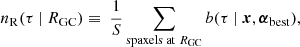 $$ \begin{aligned} n_{\rm R}(\tau \ |\ R_{\rm GC})\equiv \ \frac{1}{S} \sum _{\text{spaxels} \text{ at}\ R_{\rm GC}} b( \tau \ |\ \boldsymbol{x}, \boldsymbol{\alpha }_{\rm best}), \end{aligned} $$