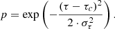 $$ \begin{aligned} p=\exp \left(-\frac{(\tau -\tau _c)^2}{2\cdot \sigma _\tau ^2}\right). \end{aligned} $$