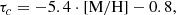 $$ \begin{aligned} \tau _c=-5.4\cdot {\mathrm{[M/H]}} -0.8, \end{aligned} $$