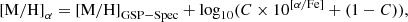 $$ \begin{aligned} {\mathrm{[M/H]}}_\alpha ={\mathrm{[M/H]}}_{\mathrm{GSP-Spec}}+\log _{10}(C\times 10^{{[\alpha /\mathrm{Fe}]}}+(1-C)) ,\end{aligned} $$