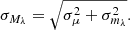 $$ \begin{aligned} \sigma _{M_\lambda }=\sqrt{ \sigma ^2_\mu + \sigma ^2_{m_\lambda } }. \end{aligned} $$