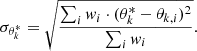 $$ \begin{aligned} \sigma _{\theta ^*_k}=\sqrt{ \frac{\sum _i { w}_i \cdot (\theta ^*_k - \theta _{k,i})^2}{\sum _i { w}_i} }. \end{aligned} $$