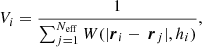 $$ \begin{aligned} V_i = \frac{1}{\sum _{j=1}^{N_{\rm {eff}}} W( |\boldsymbol{r}_i-\ \boldsymbol{r}_j |,h_i)}, \end{aligned} $$