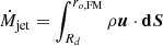$ \dot M_{\mathrm{jet}}= \int_{R_{d}}^{r_{o,\mathrm{FM}}} \rho \boldsymbol{u}\cdot \mathbf{d}\boldsymbol{S} $