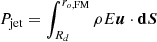$ P_{\rm jet}= \int_{R_{d}}^{r_{o,{\rm FM}}} \rho E \boldsymbol{u}\cdot {\bf d}\boldsymbol{S} $