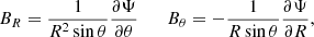 $$ \begin{aligned} B_R = \frac{1}{R^2 \sin \theta } \frac{\partial \Psi }{\partial \theta } \qquad B_\theta = -\frac{1}{R\sin \theta }\frac{\partial \Psi }{\partial R} ,\end{aligned} $$