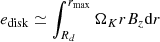 $ e_{\rm disk} \simeq \int_{R_d}^{r_{\rm max}} \Omega_K r B_z {\rm d}r $