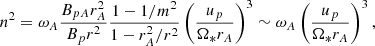 $$ \begin{aligned} n^2 = \omega _A \frac{B_{pA} r_A^2}{B_p r^2} \frac{1- 1/m^2}{1-r_A^2/r^2} \left(\frac{u_p}{\Omega _* r_A}\right)^3 \sim \omega _A \left(\frac{u_p}{\Omega _* r_A}\right)^3 ,\end{aligned} $$