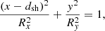 Mathematical equation: $$ \begin{aligned}&\frac{(x-d_{\rm sh})^2}{R_{x}^2} + \frac{{ y}^2}{R_{{ y}}^2} = 1, \end{aligned} $$