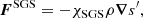 $$ \begin{aligned} \boldsymbol{F}^\mathrm{SGS} = - \chi _{\rm SGS} \rho \boldsymbol{\nabla } s^\prime , \end{aligned} $$