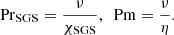 $$ \begin{aligned} \mathrm{Pr}_{\rm SGS} = \frac{\nu }{\chi _{\rm SGS}}, \ \ \mathrm{Pm} =\frac{\nu }{\eta }. \end{aligned} $$
