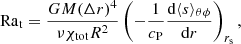 $$ \begin{aligned} \mathrm{Ra}_{\rm t} = \frac{GM (\Delta r)^4}{\nu \chi _{\rm tot} R^2}\left(- \frac{1}{c_{\rm P}} \frac{\mathrm{d}\langle s \rangle _{\theta \phi }}{\mathrm{d}r}\right)_{r_{\rm s}}, \end{aligned} $$