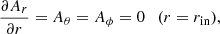 $$ \begin{aligned}&\frac{\partial A_r}{\partial r} = A_\theta = A_\phi = 0\ \ \ (r=r_{\rm in}), \end{aligned} $$