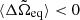 $ \langle\Delta\tilde{\Omega}_{\mathrm{eq}}\rangle < 0 $