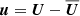 $ \boldsymbol{u} = \boldsymbol{U} - \overline{\boldsymbol{U}} $