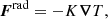 $$ \begin{aligned} \boldsymbol{F}^\mathrm{rad} = -K\boldsymbol{\nabla } T, \end{aligned} $$