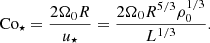 $$ \begin{aligned} \mathrm{Co}_\star = \frac{2 \Omega _0 R}{u_\star } = \frac{2 \Omega _0 R^{5/3}\rho _0^{1/3}}{L^{1/3}}. \end{aligned} $$