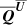 $ \overline{\boldsymbol{Q}}^{\overline{\boldsymbol{U}}} $
