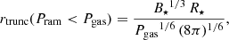 $$ \begin{aligned}&r_{\mathrm{trunc}}(P_{\rm ram} < P_{\rm gas}) = \frac{{B_\star }^{1/3} \, R_\star }{{P_{\rm gas}}^{1/6} \, (8 \pi )^{1/6}}, \end{aligned} $$