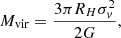$$ \begin{aligned} M_{\rm vir}=\frac{3\pi R_{H}\sigma _{v}^2}{2G}, \end{aligned} $$
