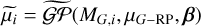 ${\tilde \mu _i} = \tilde GP\left( {{M_{G,i,}}{\mu _{G - {\rm{RP,}}}}\beta } \right)$