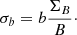 $$ \begin{aligned} \sigma _b = b \frac{\Sigma _B}{B}\cdot \end{aligned} $$