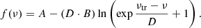 $$ \begin{aligned} f(\nu )=A - ( D\cdot B)\ln \left( \exp {\frac{\nu _{\rm tr}-\nu }{D} + 1} \right). \end{aligned} $$