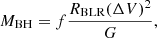 $$ \begin{aligned} M_\mathrm{BH} = f \frac{R_\mathrm{BLR} (\Delta V)^2}{G}, \end{aligned} $$