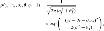 Mathematical equation: $$ \begin{aligned} p({ y}_i \,|\, x_i, \sigma _i, \boldsymbol{\theta }, q_i{=}1)&= \frac{1}{\sqrt{2\pi (\sigma _i^2+\theta _3^2)}} \nonumber \\&\quad \times \exp \left(-\frac{({ y}_i - \theta _1 - \theta _2 x_i)^2}{2(\sigma _i^2+\theta _3^2)}\right) , \end{aligned} $$
