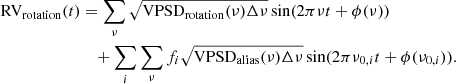 Mathematical equation: $$ \begin{aligned} \mathrm{RV} _{\mathrm{rotation} }(t)&= \sum _{\nu } \sqrt{\mathrm{VPSD} _{\mathrm{rotation} }(\nu )\Delta \nu }\sin (2\pi \nu {t} + \phi (\nu )) \nonumber \\&\quad +\sum _{i}\sum _{\nu } f_i\sqrt{\mathrm{VPSD} _{\mathrm{alias} }(\nu )\Delta \nu }\sin (2\pi {\nu }_{0,i}{t} + \phi ({\nu }_{0,i})). \end{aligned} $$