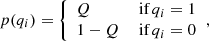 Mathematical equation: $$ \begin{aligned} p(q_i) = {\left\{ \begin{array}{ll} Q&\text{ if} \, q_i = 1 \\ 1-Q&\text{ if} \, q_i = 0 \end{array}\right.}, \end{aligned} $$