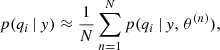 Mathematical equation: $$ \begin{aligned} p(q_i\,|\,{ y}) \approx \frac{1}{N}\sum _{n=1}^{N} p(q_i\,|\,{ y},\,\theta ^{(n)}) , \end{aligned} $$