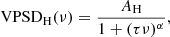 Mathematical equation: $$ \begin{aligned} \mathrm{VPSD} _{\mathrm{H} }(\nu ) = \frac{A_{\mathrm{H} }}{1 + (\tau \nu )^\alpha }, \end{aligned} $$