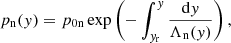 $$ \begin{aligned}&p_{\rm n}({ y})=p_{\rm 0n} \exp \left(-\int _{{ y}_{\rm r}}^{{ y}} \frac{\mathrm{d}{ y}}{\Lambda _{\rm n}({ y})}\right),\end{aligned} $$