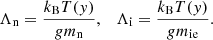 $$ \begin{aligned} \Lambda _{\rm n}=\frac{k_{\rm B} T({ y})}{g m_{\rm n}},\quad \Lambda _{\rm i}=\frac{k_{\rm B} T({ y})}{g m_{\rm ie}}. \end{aligned} $$