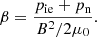 $$ \begin{aligned} \beta =\frac{p_{\rm i e}+p_{\rm n}}{B^2/2\mu _{\rm 0}}. \end{aligned} $$