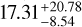 $17.31_{ - 8.54}^{ + 20.78}$