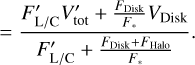 $ = {{{{F'}_{{\rm{L/C}}}}{{V'}_{{\rm{tot}}}} + {{{F_{{\rm{Disk}}}}} \over {{F_*}}}{V_{{\rm{Disk}}}}} \over {{{F'}_{{\rm{L/C}}}} + {{{F_{{\rm{Disk}}}} + {F_{{\rm{Halo}}}}} \over {{F_*}}}}}.$