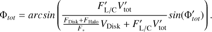 ${{\rm{\Phi }}_{tot}} = arcsin\left( {{{{{F'}_{{\rm{L/C}}}}{{V'}_{{\rm{tot}}}}} \over {{{{F_{{\rm{Disk}}}} + {F_{{\rm{Halo}}}}} \over {{F_*}}}{V_{{\rm{Disk}}}} + {{F'}_{{\rm{L/C}}}}{{V'}_{{\rm{tot}}}}}}sin\left( {{{\Phi '}_{tot}}} \right)} \right).$