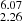 $ _{2.26}^{6.07} $