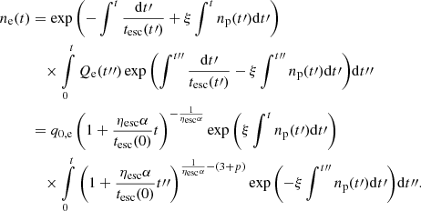 $$ \begin{aligned} n_{\rm e}(t)&= \exp {\left(-\int ^{t}\frac{{\mathrm{d}t\prime }}{{t_{\rm esc}}(t\prime )} + \xi \int ^{t} n_{\rm p}(t\prime ){\mathrm{d}t\prime }\right)}\nonumber \\&\quad \times \int \limits _0^{t} Q_{\rm e}(t{\prime \prime }) \exp {\left(\int ^{t{\prime \prime }} \frac{{\mathrm{d}t\prime }}{{t_{\rm esc}}(t\prime )} - \xi \int ^{t{\prime \prime }} n_{\rm p}(t\prime ){\mathrm{d}t\prime }\right)}{\mathrm{d}t{\prime \prime }}\nonumber \\&= q_{\rm 0,e} \left(1+\frac{{\eta _{\rm esc}}\alpha }{{t_{\rm esc}}(0)}t\right)^{-\frac{1}{{\eta _{\rm esc}}\alpha }} \exp {\left(\xi \int ^{t} n_{\rm p}(t\prime ){\mathrm{d}t\prime }\right)}\nonumber \\&\quad \times \int \limits _0^t \left(1+\frac{{\eta _{\rm esc}}\alpha }{{t_{\rm esc}}(0)}t{\prime \prime }\right)^{\frac{1}{{\eta _{\rm esc}}\alpha }-(3+p)} \exp {\left(-\xi \int ^{t{\prime \prime }} n_{\rm p}(t\prime ){\mathrm{d}t\prime }\right)} {\mathrm{d}t{\prime \prime }}. \end{aligned} $$
