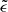 $ \tilde{\epsilon} $