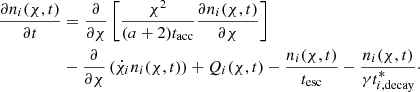 $$ \begin{aligned} \frac{{\partial n_i(\chi ,t)}}{\partial {t}}&= \frac{\partial }{\partial {\chi }} \left[\frac{\chi ^2}{(a+2)t_{\rm acc}} \frac{{\partial n_i(\chi ,t)}}{\partial {\chi }}\right]\nonumber \\&- \frac{\partial }{\partial {\chi }} \left(\dot{\chi }_i n_i(\chi ,t)\right) + Q_i(\chi ,t) - \frac{n_i(\chi ,t)}{t_{\rm esc}} - \frac{n_i(\chi , t)}{\gamma t^{*}_{i,\mathrm{decay}}}\cdot \end{aligned} $$