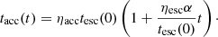 $$ \begin{aligned} {t_{\rm acc}}(t) = {\eta _{\rm acc}}{t_{\rm esc}}(0)\left(1+\frac{{\eta _{\rm esc}}\alpha }{{t_{\rm esc}}(0)}t\right)\cdot \end{aligned} $$