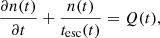 $$ \begin{aligned} \frac{{\partial n(t)}}{\partial {t}} + \frac{n(t)}{{t_{\rm esc}}(t)} = Q(t), \end{aligned} $$