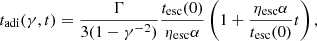 $$ \begin{aligned} t_{\rm adi}(\gamma , t) = \frac{\Gamma }{3(1-\gamma ^{-2})} \frac{{t_{\rm esc}}(0)}{{\eta _{\rm esc}}\alpha } \left(1+\frac{{\eta _{\rm esc}}\alpha }{{t_{\rm esc}}(0)}t\right), \end{aligned} $$