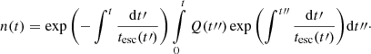 $$ \begin{aligned} n(t) = \exp {\left(-\int ^{t} \frac{{\mathrm{d}t\prime }}{{t_{\rm esc}}(t\prime )}\right)} \int \limits _0^{t} Q(t{\prime \prime }) \exp {\left(\int ^{t{\prime \prime }} \frac{{\mathrm{d}t\prime }}{{t_{\rm esc}}(t\prime )}\right)}{\mathrm{d}t{\prime \prime }}\cdot \end{aligned} $$