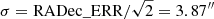 $ \sigma=\mathrm{RADec\_ERR} / \sqrt{2}=3.87^{{\prime\prime}} $