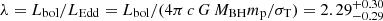 $ \lambda=L_{\mathrm{bol}}/L_{\mathrm{Edd}}=L_{\mathrm{bol}}/(4\pi\, c \, G \, M_{\mathrm{BH}} m_{\mathrm{p}}/\sigma_{\mathrm{T}})=2.29^{+0.30}_{-0.29} $